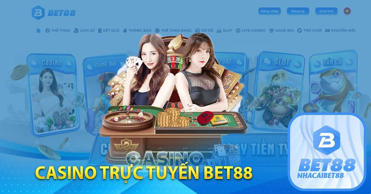 Casino BET88 online với các tựa game nổi tiếng cùng các dealer xinh đẹp